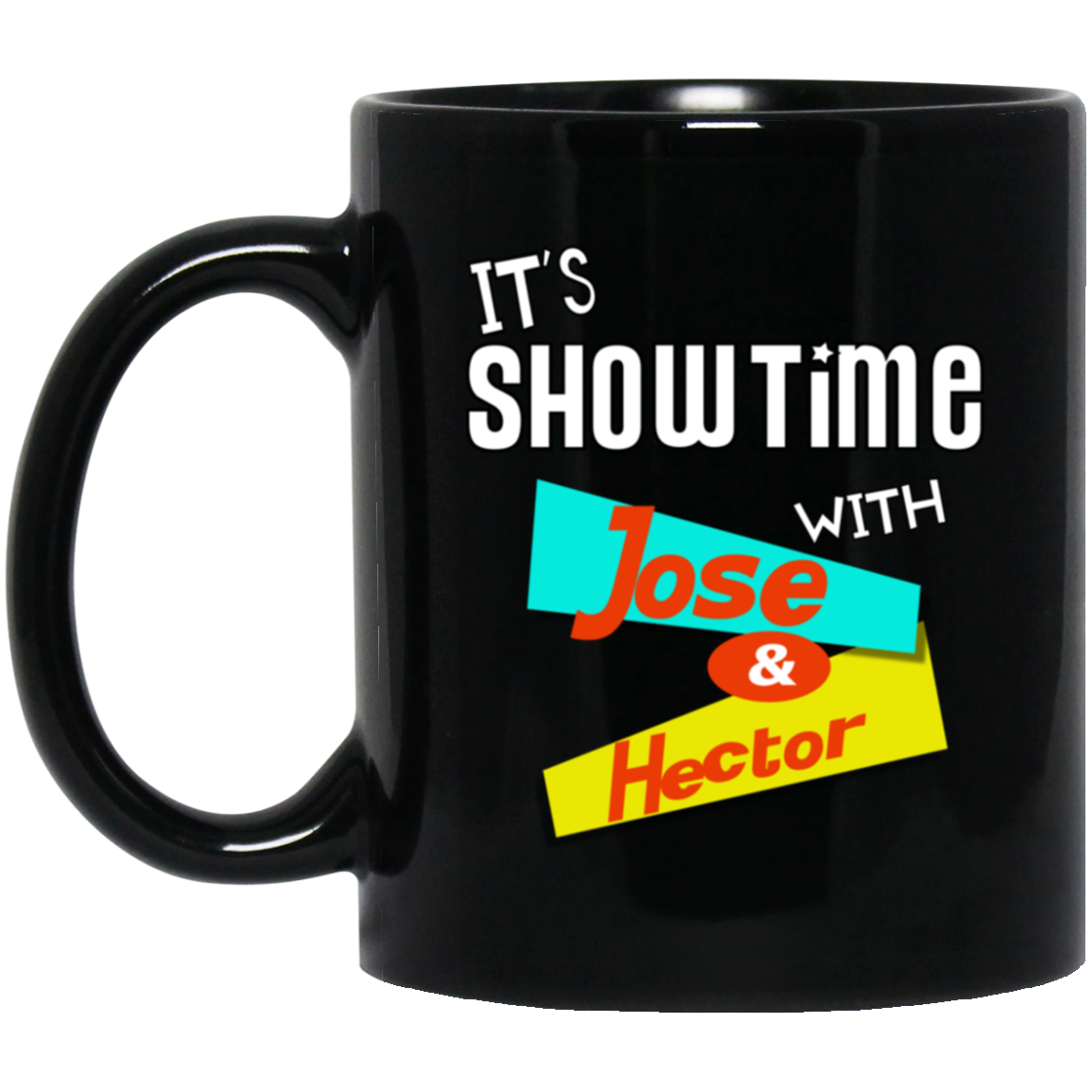 ITS SHOW TIME WITH JOSE AND HECTOR BM11OZ 11oz Black Mug