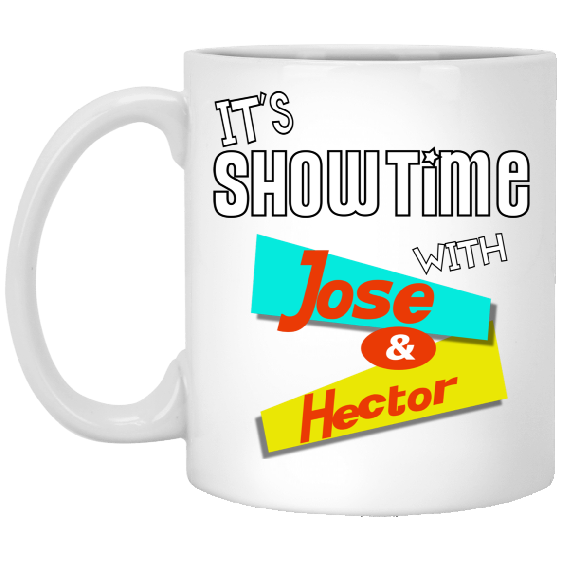 ITS SHOW TIME WITH JOSE AND HECTOR XP8434 11oz White Mug